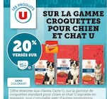 20% versés sur ma Carte U sur la gamme croquettes pour chien et chat U à Super U dans Saint-Jean-de-Tholome 20% versés sur ma Carte U sur la gamme croquettes pour chien et chat U à Super U dans Saint-Jean-de-Tholome