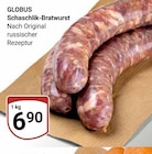 Schaschlik-Bratwurst im Angebot bei GLOBUS in Pulheim Schaschlik-Bratwurst Angebote von GLOBUS bei GLOBUS Pulheim für 6,90 €