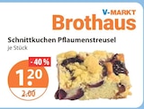 Schnittkuchen Pflaumenstreusel im V-Markt Prospekt Schnittkuchen Pflaumenstreusel von V-MARKT Brothaus im aktuellen V-Markt Prospekt für 1,20 €