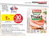 Blanc de poulet doré au four - Monique Ranou - Intermarché à Lorient Blanc de poulet doré au four - Monique Ranou en promo chez Intermarché Lorient à 1,00 €