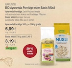 BIO Ayurveda Porridge oder Basis MĂŒsli im VITALIA Reformhaus Prospekt BIO Ayurveda Porridge oder Basis MĂŒsli von RAPUNZEL im aktuellen VITALIA Reformhaus Prospekt fĂŒr 3,19 âŹ