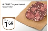 Zungenrotwurst im Angebot bei GLOBUS in Wiesbaden Zungenrotwurst Angebote von Globus bei GLOBUS Wiesbaden für 1,69 €