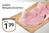 Metzgerkochschinken im aktuellen Prospekt bei GLOBUS in Theißen