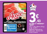 Les Fines et Fondantes - Aoste en promo chez E.Leclerc Les Fines et Fondantes - Aoste dans le catalogue E.Leclerc