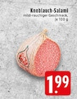 EDEKA Krefeld - Knoblauch-Salami Angebot im Prospekt Knoblauch-Salami bei EDEKA im Krefeld Prospekt für 1,99 €