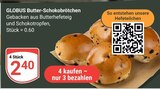 Aktuelles Butter-Schokobrötchen Angebot bei GLOBUS in Duisburg ab 2,40 €