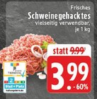 Aktuelles Frisches Schweinegehacktes Angebot bei E center in Koblenz ab 3,99 €