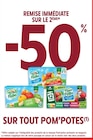 -50% REMISE IMMÉDIATE SUR LE 2ÈME SUR TOUT POM'POTES - POM'POTES en promo chez Intermarché -50% REMISE IMMÉDIATE SUR LE 2ÈME SUR TOUT POM'POTES - POM'POTES dans le catalogue Intermarché