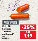 Schinken-Zwiebelmettwurst im Angebot bei Kaufland in Meerbusch Schinken-Zwiebelmettwurst Angebote von KULLER bei Kaufland Meerbusch für 1,19 €