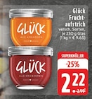 Fruchtaufstrich von Glück für 2,22 € bei EDEKA im Angebot Fruchtaufstrich von Glück im aktuellen EDEKA Prospekt