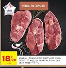 Agneau : Tranche de gigot avec os ou gigot avec os tranche à griller - JEAN ROZÉ - Intermarché Hyper à Toulouse Agneau : Tranche de gigot avec os ou gigot avec os tranche à griller - JEAN ROZÉ en promo chez Intermarché Hyper Toulouse à 18,90 €