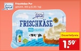 Netto Marken-Discount Sonnenbühl - Frischkäse Pur Angebot im Prospekt Frischkäse Pur bei Netto Marken-Discount im Sonnenbühl Prospekt für 1,59 €