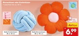 Blumenkissen oder Knotenkissen Angebote bei Netto Marken-Discount Coburg für 6,99 €