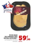 Foie Gras de Canard Cru Extra Deveine en promo chez Super U Metz à 59,90 €