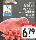 Aktuelles Zarter Schinkenbraten oder zartes Schinkengulasch Angebot bei E center in Koblenz ab 6,79 €