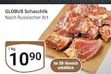 Schaschlik Nach Russischer Art bei GLOBUS im Prospekt "" für 10,90 €