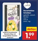 Raclettekäse Scheiben Angebote bei Netto Marken-Discount Solingen für 1,99 €