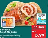Bruschetta-Braten von K-PURLAND im aktuellen Kaufland Prospekt für 5,99 €