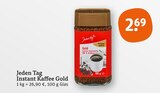 Instant Kaffee Gold Angebote von Jeden Tag bei tegut Göttingen für 2,69 €