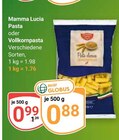 Pasta im Angebot bei GLOBUS in Hofheim Pasta Angebote von Mamma Lucia bei GLOBUS Hofheim für 0,88 €