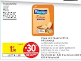 Edam les tranchettes - PÂTURAGES en promo chez Intermarché Edam les tranchettes - PÂTURAGES dans le catalogue Intermarché