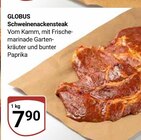 Schweinenackensteak im Angebot bei GLOBUS in Neunkirchen Schweinenackensteak Angebote von GLOBUS bei GLOBUS Neunkirchen für 7,90 €