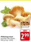EDEKA Mühlhausen - Pfifferlinge frisch Angebot im Prospekt Pfifferlinge frisch bei EDEKA im Mühlhausen Prospekt für 2,99 €