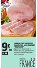 Jambon cuit supérieur charcutier sans couenne - MADRANGE à 9,50 € dans le catalogue E.Leclerc