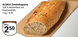 Zwiebelbaguette im Angebot bei GLOBUS in Duisburg Zwiebelbaguette Angebote von GLOBUS bei GLOBUS Duisburg für 2,50 €