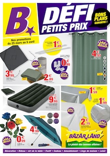 Catalogue Bazarland de la semaine "DÉFI PETITS PRIX BONS PLANS GARANTIS !" avec 1 pages, valide du 25/03/2026 au 05/04/2026 pour Bédarieux et alentours Prospectus Bazarland de la semaine "DÉFI PETITS PRIX BONS PLANS GARANTIS !" avec 1 pages, valide du 25/03/2026 au 05/04/2026 pour Bédarieux et alentours