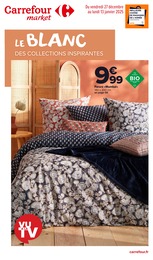 Prospectus Carrefour Market "LE BLANC : DES COLLECTIONS INSPIRANTES", 20 pages, 27/12/2024 - 13/01/2025