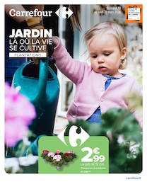 Catalogue Supermarchés Carrefour en cours à Haudainville et alentours, JARDIN LÀ OÙ LA VIE SE CULTIVE, 13 pages, 10/03/2026 - 23/03/2026
