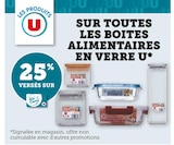 25% versés sur ma Carte U sur  toutes les boîtes alimentaires en verre U - U en promo chez Super U Sainte-Geneviève-des-Bois