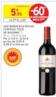 AOP Bordeaux Rouge - CHÂTEAU TOUR DE BIGORRE - Intermarché Super à Digne-les-Bains AOP Bordeaux Rouge - CHÂTEAU TOUR DE BIGORRE en promo chez Intermarché Super Digne-les-Bains à 2,38 €