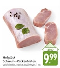 Schweine-Rückenbraten Angebote von Hofglück bei E center Heilbronn für 9,99 €