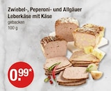 Zwiebel-, Peperoni- und Allgäuer Leberkäse mit Käse bei V-Markt im Saulgrub Prospekt für 0,99 €