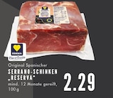 Original Spanischer Serrano-Schinken 'Reserva' Angebote von EDEKA Herzstücke bei E center Essen für 2,29 €