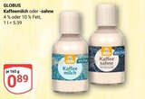 Kaffeemilch im Angebot bei GLOBUS in Hoyerswerda Kaffeemilch Angebote von Globus bei GLOBUS Hoyerswerda für 0,89 €