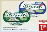 Brotaufstrich Kräuter oder Natur Angebote von Brunch bei EDEKA Saarbrücken für 1,19 €