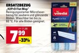 ERSATZBEZUG „H2PrO Flat Mop“ im Angebot bei Marktkauf in Ludwigsburg ERSATZBEZUG „H2PrO Flat Mop“ Angebote von vileda bei Marktkauf Ludwigsburg für 7,99 €