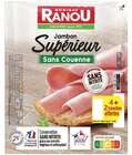 Jambon supérieur sans couenne conservation sans nitrite - MONIQUE RANOU à 1,89 € dans le catalogue Intermarché Super