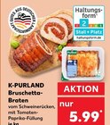 Bruschetta-Braten Angebote von K-PURLAND bei Kaufland Ahlen für 5,99 €