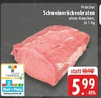 Aktuelle Braten Angebote bei EDEKA in Gelsenkirchen Aktuelles Schweinerückenbraten Angebot bei EDEKA in Gelsenkirchen ab 5,99 €