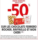 Intermarché Pont-de-Salars - Promo -50% de remise immédiate sur le 2ème sur les chocolats Ferrero Rocher, Raffaello et Mon Chéri Promo -50% de remise immédiate sur le 2ème sur les chocolats Ferrero Rocher, Raffaello et Mon Chéri à dans le catalogue Intermarché à Pont-de-Salars