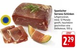 Spanischer Serrano-Schinken Angebote bei E center Rüsselsheim für 2,29 €