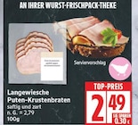 Puten-Krustenbraten von Langewiesche für 2,49 € bei EDEKA im Angebot Puten-Krustenbraten von Langewiesche im aktuellen EDEKA Prospekt