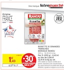 Rosette 10 grandes tranches - MONIQUE RANOU à 1,00 € dans le catalogue Intermarché Express