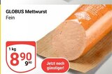 Aktuelle Mettwurst Angebote bei GLOBUS in Braunschweig Aktuelles Mettwurst Angebot bei GLOBUS in Braunschweig ab 8,90 €