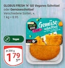 Veganes Schnitzel oder Gemüseschnitzel im Angebot bei GLOBUS in Salzgitter Veganes Schnitzel oder Gemüseschnitzel Angebote von GLOBUS FRESH 'N' GO bei GLOBUS Salzgitter für 1,79 €