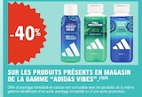 -40% sur les produits présents en magasin de la gamme "ADIDAS VIBES" - ADIDAS VIBES en promo chez E.Leclerc Reims